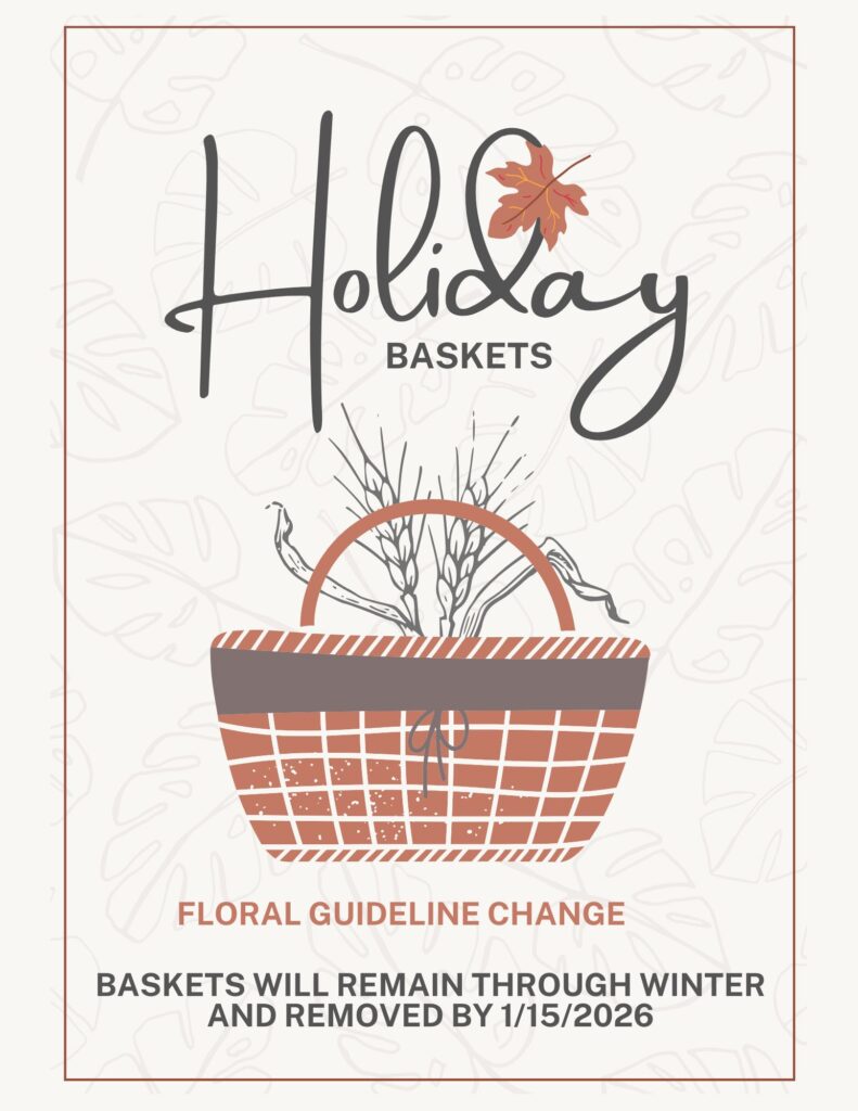 Holiday Baskets. Floral Guideline Change. Baskets will remain through winter and removed by 1/15/2026.